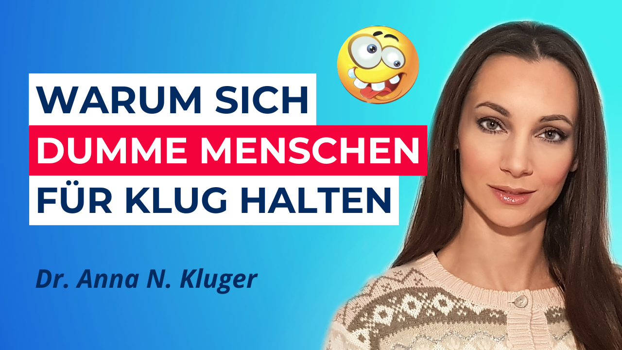 Warum sich dumme Menschen für klug halten. Video von Dr. Anna Kluger über den Dunning Kruger Effekt