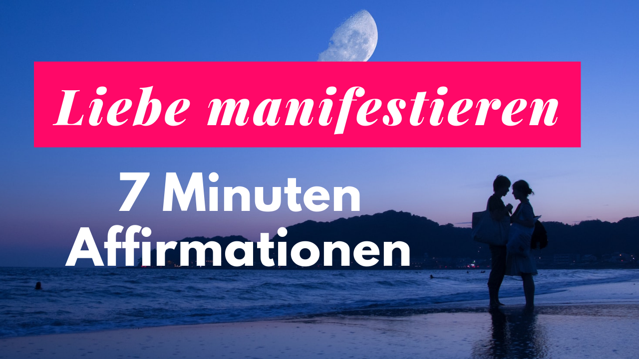 Affirmationen Liebe manifestieren