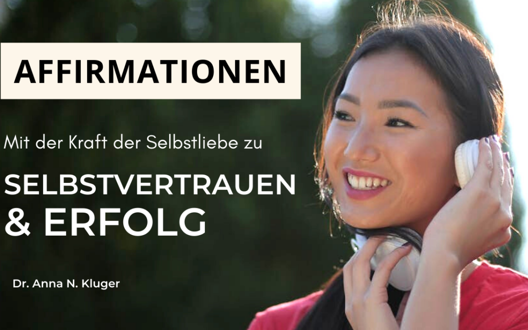 Affirmationen für Selbstvertrauen und Erfolg: Die transformative Kraft der Selbstliebe