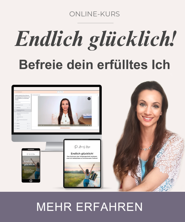 Online Kurs Endlich glücklich den Schmerz der Vergangenheit loslassen und mit Selbstliebe zu emotionaler Freiheit