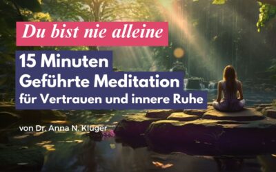Du bist nie alleine: Geführte Meditation für Vertrauen und Ruhe